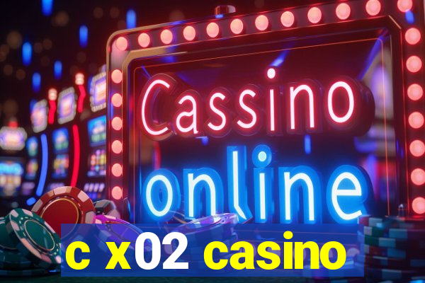 c x02 casino